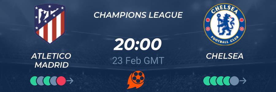 Atletico Madrid vs Chelsea 23/02/2021 Predictions,  Betting Tips & Live Odds ✅