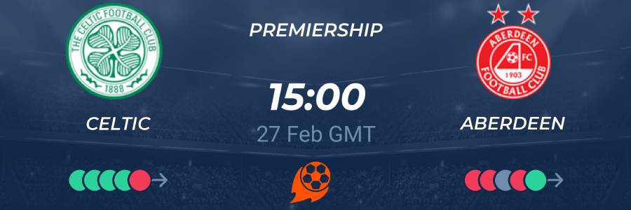 Celtic vs Aberdeen  27/02/2021 Betting Tips, Predictions, Odds ✅