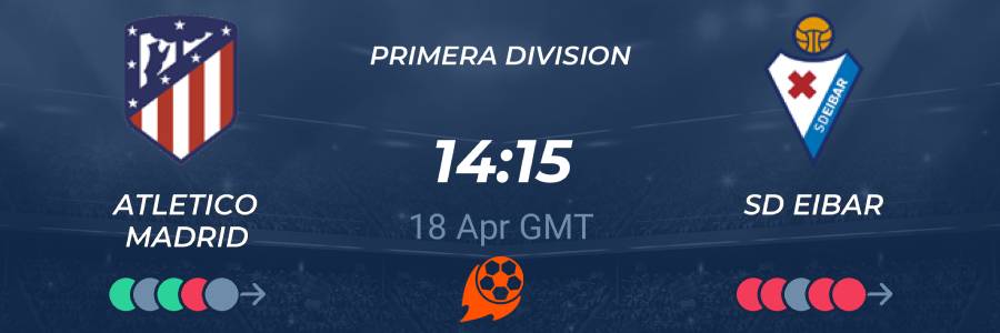 Atletico Madrid vs. Eibar 18/04/2021 Prediction, Betting Tips & Odds ✅