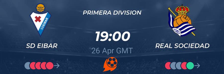 Eibar vs. Real Sociedad 26/04/2021 Prediction, Betting Tips & Live Odds ✅