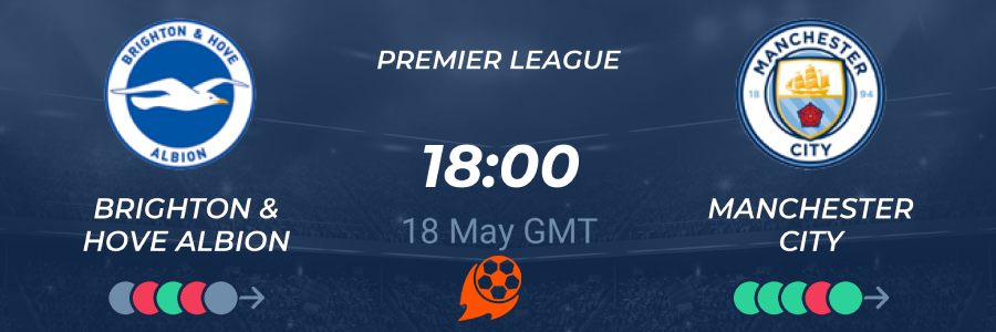 Brighton vs. Manchester City 18/05/2021 Prediction, Betting Tips & Live Odds